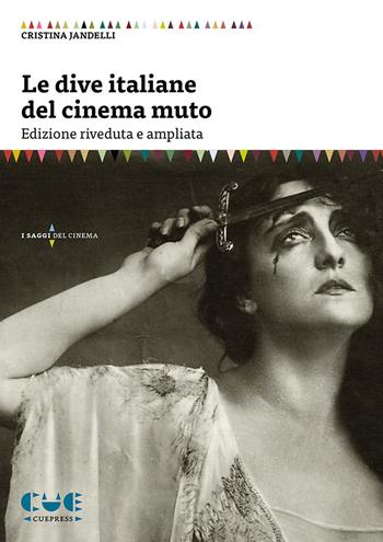 Le dive italiane del cinema muto - Cristina Jandelli - Libro Cue Press 2019 | Libraccio.it