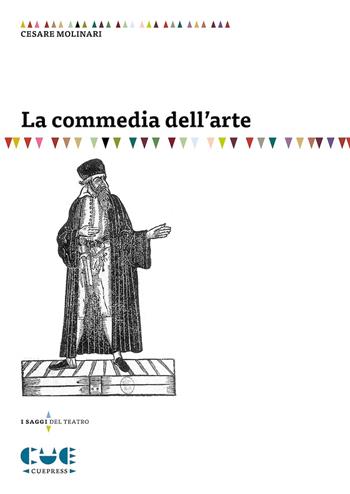La commedia dell'arte - Cesare Molinari - Libro Cue Press 2023, I saggi | Libraccio.it