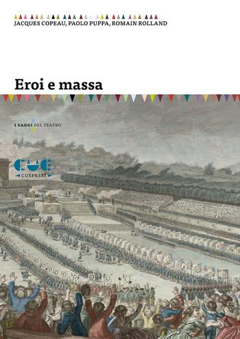 Eroi e massa - Romain Rolland, Jacques Copeau, Paolo Puppa - Libro Cue Press 2022, I saggi | Libraccio.it