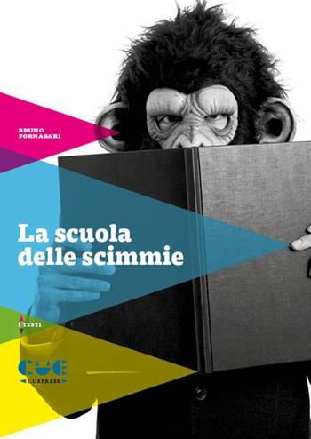 La scuola delle scimmie - Bruno Fornasari - Libro Cue Press 2019, I testi | Libraccio.it