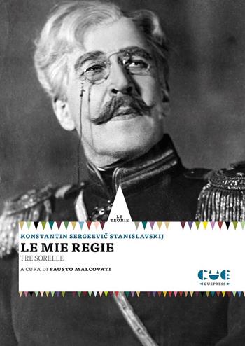 Le mie regie. Le tre sorelle - Konstantin S. Stanislavskij - Libro Cue Press 2019, I saggi | Libraccio.it