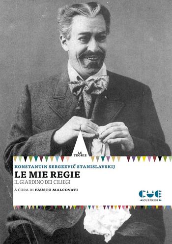 Le mie regie. Il giardino dei ciliegi - Konstantin S. Stanislavskij - Libro Cue Press 2019, I saggi | Libraccio.it