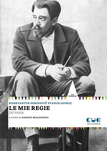 Le mie regie. Zio Vanja - Konstantin S. Stanislavskij - Libro Cue Press 2019, I saggi | Libraccio.it