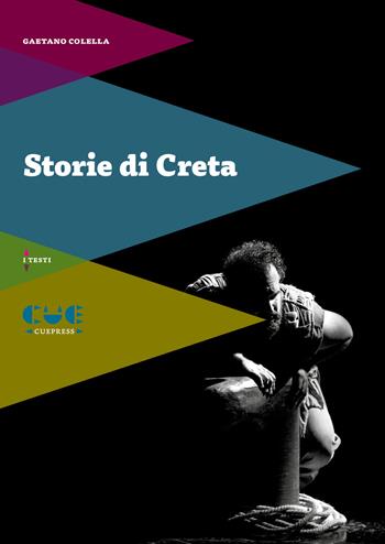 Storie di Creta - Gaetano Colella - Libro Cue Press 2019, I testi | Libraccio.it