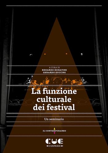 La funzione culturale del festival. Un seminario  - Libro Cue Press 2019, Il contemporaneo | Libraccio.it