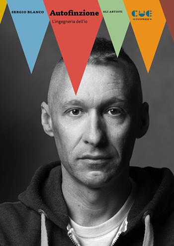 Autofinzione. L'ingegneria dell'io - Sergio Blanco - Libro Cue Press 2019, Gli artisti | Libraccio.it