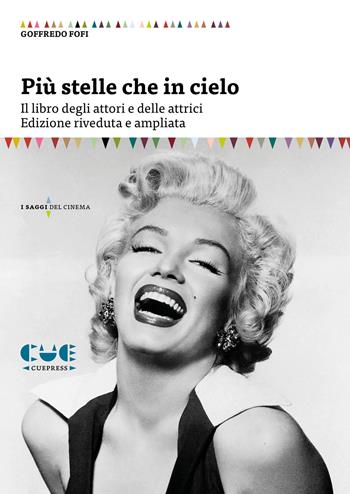 Più stelle che in cielo. Il libro degli attori e delle attrici - Goffredo Fofi - Libro Cue Press 2020, I saggi | Libraccio.it