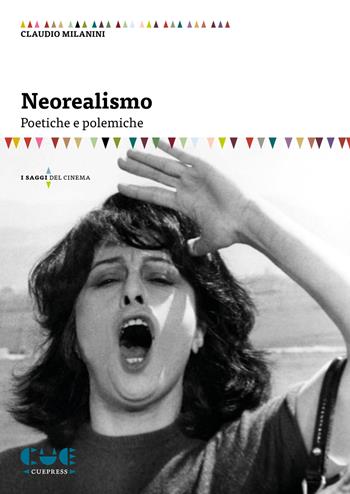 Neorealismo. Poetiche e polemiche - Claudio Milanini - Libro Cue Press 2020, I saggi del cinema | Libraccio.it