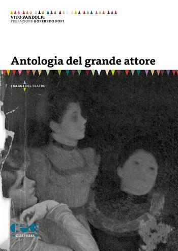 Antologia del grande attore - Vito Pandolfi - Libro Cue Press 2020, I saggi | Libraccio.it