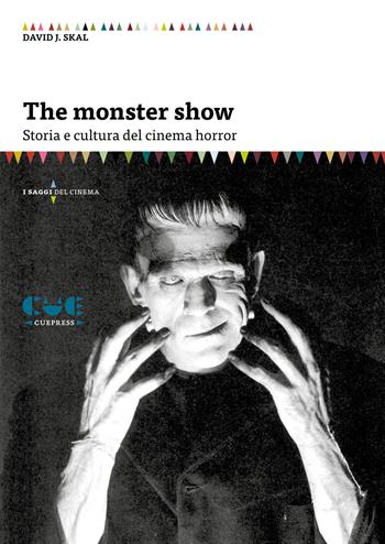 The Monster Show. Storia e cultura dell'horror. Nuova ediz. - David J. Skal - Libro Cue Press 2020, saggi del cinema | Libraccio.it