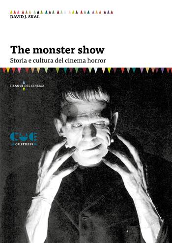 The Monster Show. Storia e cultura dell'horror. Nuova ediz. - David J. Skal - Libro Cue Press 2020, I saggi del cinema | Libraccio.it