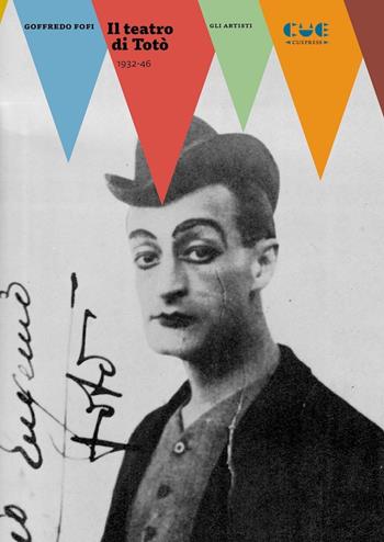 Il teatro di Totò. 1932-46 - Goffredo Fofi, Franca Faldini - Libro Cue Press 2020, I saggi | Libraccio.it