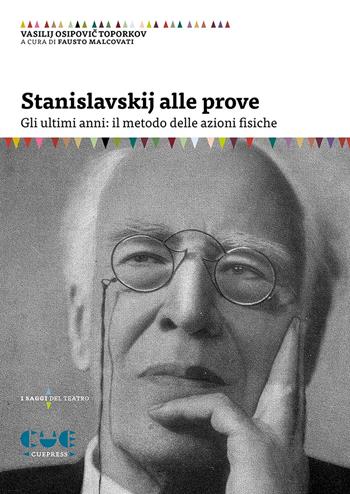 Stanislavskij alle prove. Gli ultimi anni: il metodo delle azioni fisiche - Vasilij Osipovich Toporkov - Libro Cue Press 2020, I saggi | Libraccio.it