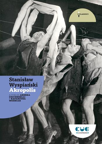 Akropolis - Stanislaw Wyspianski - Libro Cue Press 2021, I classici | Libraccio.it