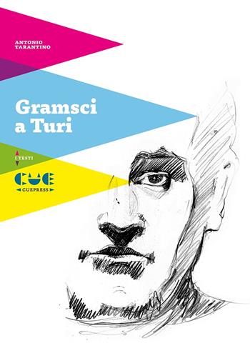 Gramsci a Turi - Antonio Tarantino - Libro Cue Press 2021, I testi | Libraccio.it