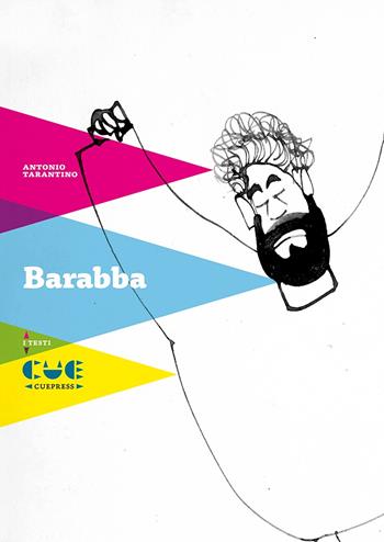 Barabba - Antonio Tarantino - Libro Cue Press 2021, I testi | Libraccio.it
