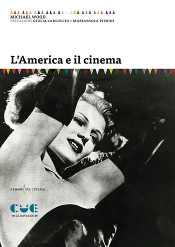 L'America e il cinema - Michael Wood - Libro Cue Press 2022, I saggi | Libraccio.it