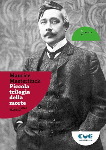 Piccola trilogia della morte - Maurice Maeterlinck - Libro Cue Press 2021, I classici | Libraccio.it