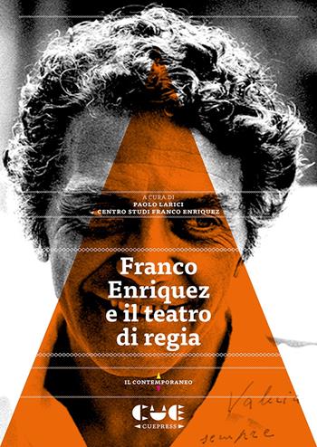 Franco Enriquez e il teatro di regia  - Libro Cue Press 2021, Il contemporaneo | Libraccio.it
