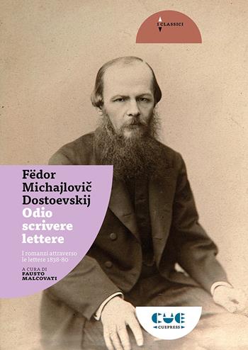 Odio scrivere lettere. I romanzi attraverso le lettere 1838-80 - Fëdor Dostoevskij - Libro Cue Press 2021, I classici | Libraccio.it
