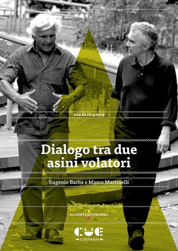 Dialogo tra due asini volatori. Eugenio Barba e Marco Martinelli - Valerio Apice - Libro Cue Press 2021, Il contemporaneo | Libraccio.it