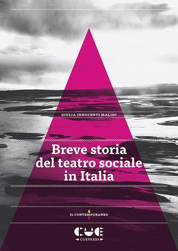 Breve storia del teatro sociale in Italia - Giulia Innocenti Malini - Libro Cue Press 2021, Il contemporaneo | Libraccio.it