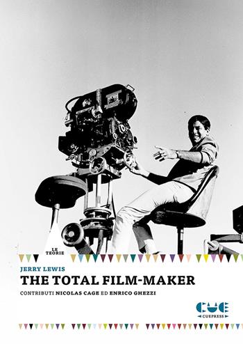 The total film-maker - Jerry Lewis - Libro Cue Press 2021, Le teorie | Libraccio.it