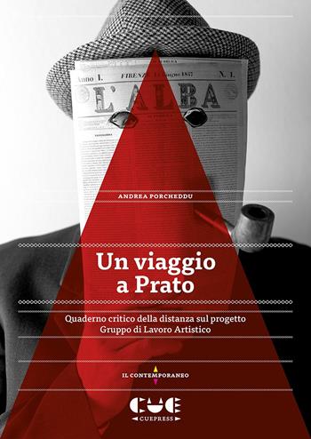 Un viaggio a Prato. Quaderno critico della distanza sul progetto Gruppo di Lavoro Artistico - Andrea Porcheddu - Libro Cue Press 2021, Il contemporaneo | Libraccio.it