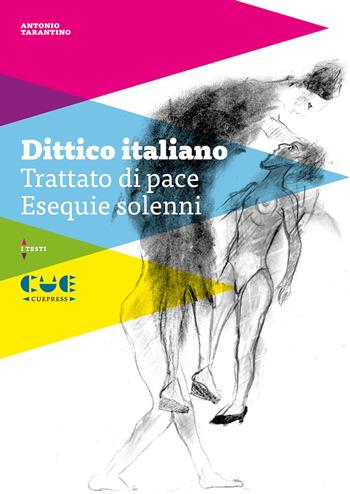 Dittico italiano. Trattato di pace; Esequie solenni - Antonio Tarantino - Libro Cue Press 2022, I testi | Libraccio.it
