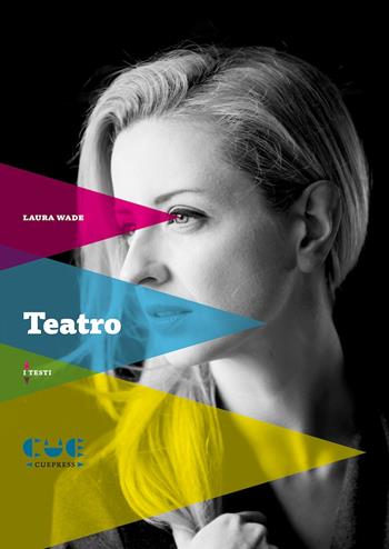 Teatro: Più freddo che qui-Cadaveri che respirano - Laura Wade - Libro Cue Press 2022, I testi | Libraccio.it
