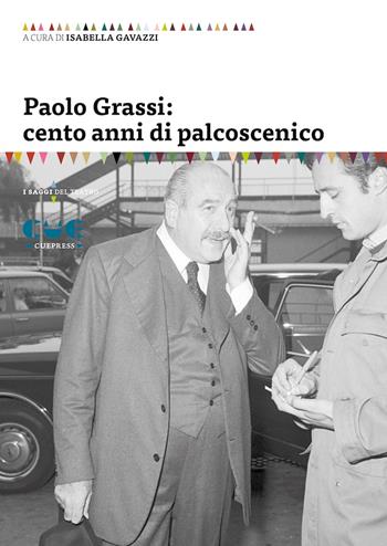 Paolo Grassi: cento anni di palcoscenico  - Libro Cue Press 2022, I saggi | Libraccio.it