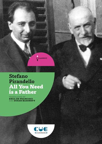 All you need is a father - Stefano Pirandello - Libro Cue Press 2022, I classici | Libraccio.it