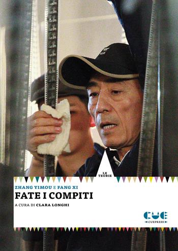 Fate i compiti - Zhang Yimou, Xi Fang - Libro Cue Press 2024, Le teorie | Libraccio.it