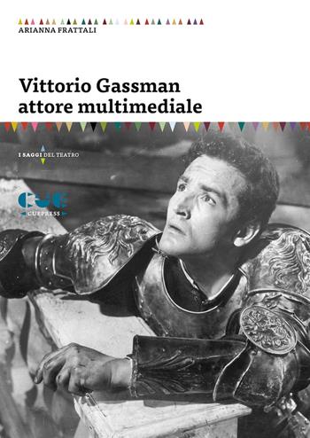 Vittorio Gassman attore multimediale - Arianna Frattali - Libro Cue Press 2022, I saggi | Libraccio.it