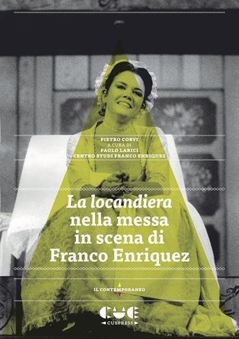 La locandiera nella messa in scena di Franco Enriquez - Pietro Corvi - Libro Cue Press 2022, Il contemporaneo | Libraccio.it