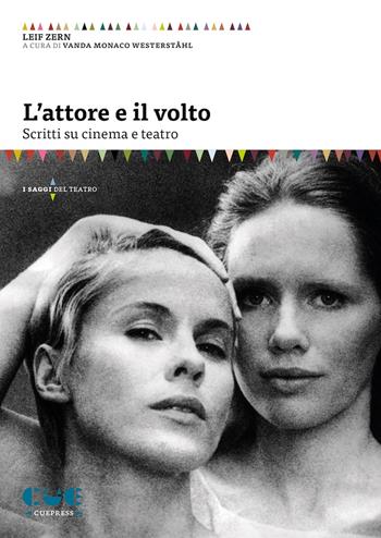 L'attore e il volto. Scritti su cinema e teatro - Leif Zern - Libro Cue Press 2022, I saggi | Libraccio.it