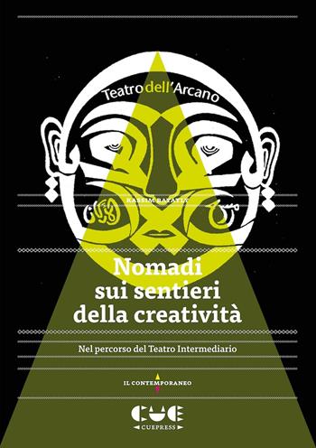 Nomadi sui sentieri della creatività. Nel percorso del Teatro Intermediario - Kassim Bayatly - Libro Cue Press 2023, Il contemporaneo | Libraccio.it