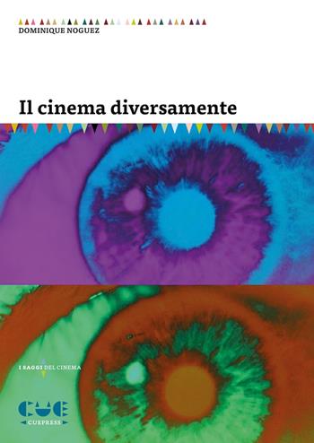 Il cinema diversamente - Dominique Noguez - Libro Cue Press 2022, I saggi | Libraccio.it