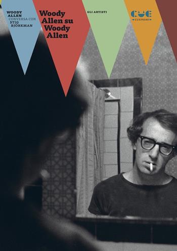 Woody Allen su Woody Allen - Woody Allen, Stig Björkman, Stig Björkman - Libro Cue Press 2022, Gli artisti | Libraccio.it