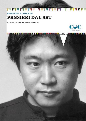 Pensieri dal set - Hirokazu Koreeda - Libro Cue Press 2022, Le teorie | Libraccio.it