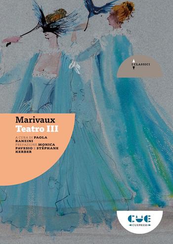 Teatro. Vol. 3: Lo stratagemma riuscito-Il quiproquo-La gioia imprevista-L’isola degli schiavi-L’isola della ragione-La colonia - Pierre de Marivaux - Libro Cue Press 2023, I classici | Libraccio.it