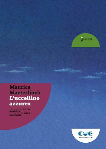 L'uccellino azzurro - Maurice Maeterlinck - Libro Cue Press 2023, I classici | Libraccio.it