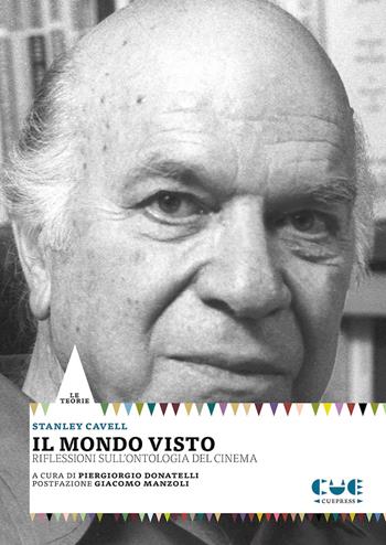 Il mondo visto. Riflessioni sull'ontologia del cinema - Stanley Cavell - Libro Cue Press 2023, Le teorie | Libraccio.it