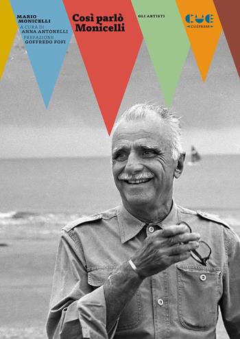Così parlò Monicelli - Mario Monicelli - Libro Cue Press 2023, Gli artisti | Libraccio.it