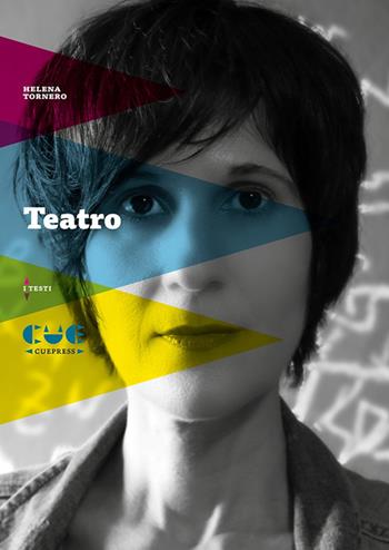 Teatro. Apaches; Il futuro; Noialtri; Fascination; Non parlare con gli estranei; Domani - Helena Tornero - Libro Cue Press 2023, I testi | Libraccio.it