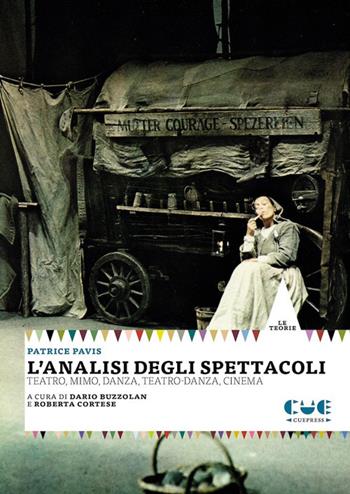 L'analisi degli spettacoli. Teatro, mimo, danza, teatro-danza, cinema - Patrice Pavis - Libro Cue Press 2023, Le teorie | Libraccio.it