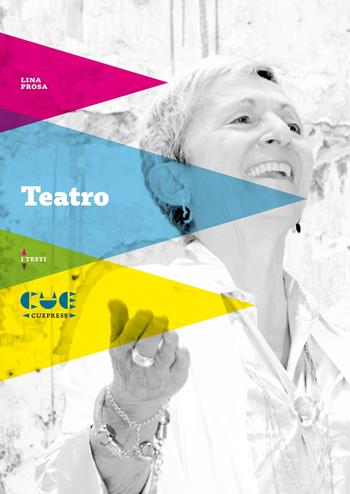 Teatro. Ingrid e Lothar, La carcassa, Actor Studio-19, Il muro ha due lati, Voglio fare la rivoluzione con te, Antoniuccia e Peppino, Scavo di fossa nel bianco, Popolo-19, Africa mise en espace? - Lina Prosa - Libro Cue Press 2023, I testi | Libraccio.it