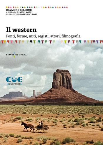 Il western. Fonti, forme, miti, registi, attori, filmografia - Raymond Bellour - Libro Cue Press 2023, I saggi del cinema | Libraccio.it