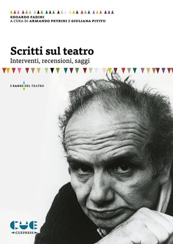 Scritti sul teatro. Interventi, recensioni, saggi - Edoardo Fadini - Libro Cue Press 2023, I saggi del teatro | Libraccio.it