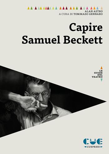 Capire Samuel Beckett - Alan Astro - Libro Cue Press 2024 | Libraccio.it